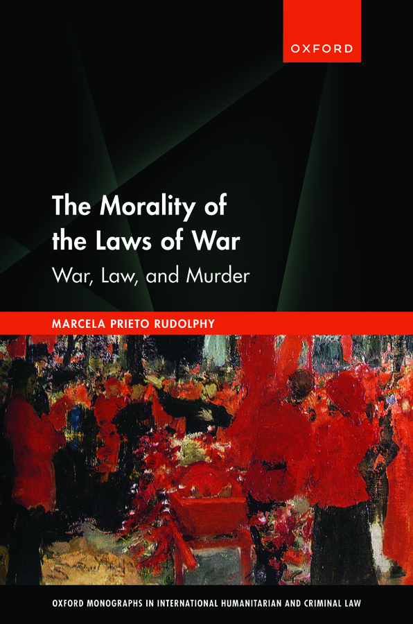 The cover of professor Marcela Prieto's book, The Morality of the Laws of War: War, Law and Murder, is featured.